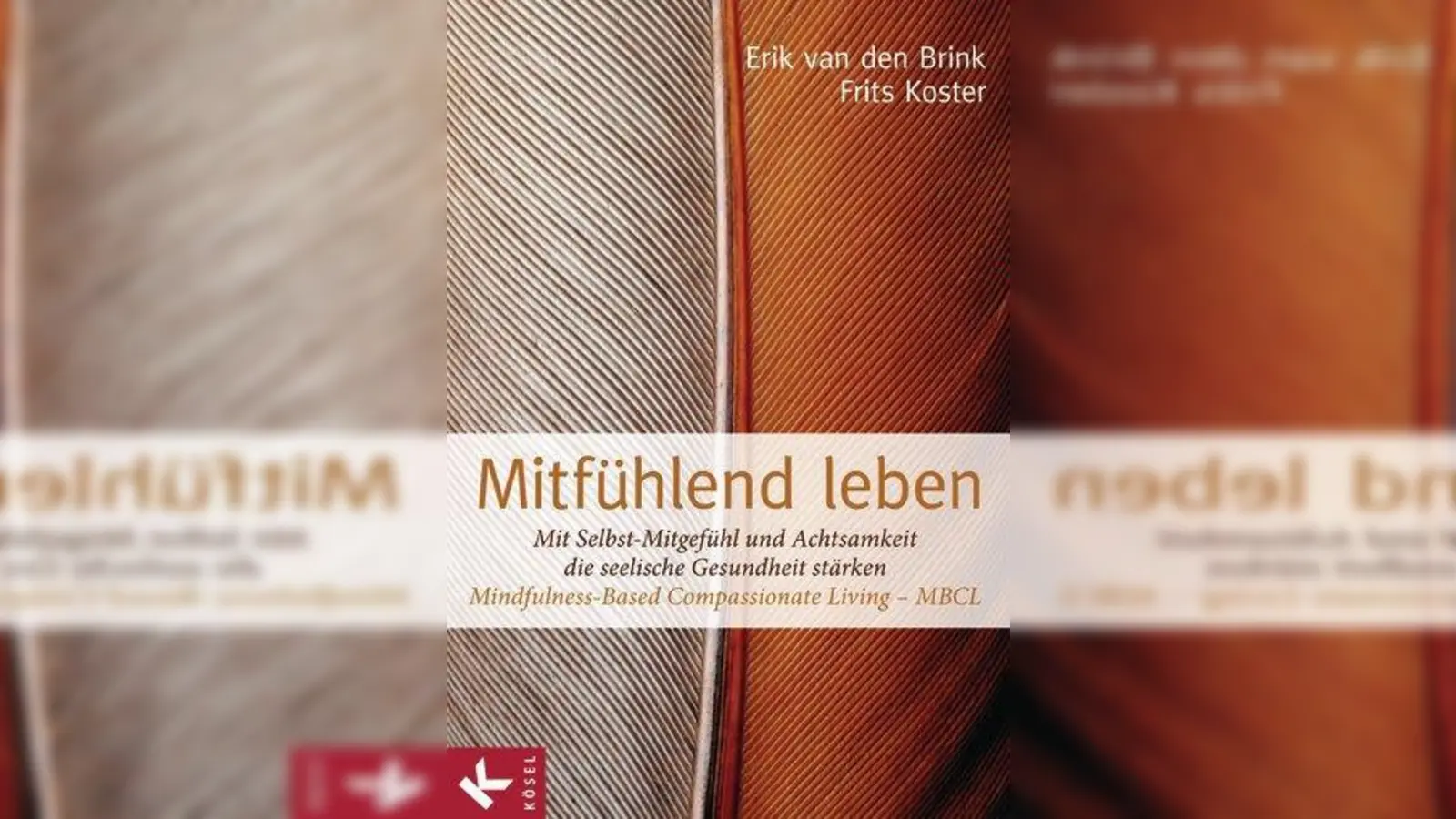 Erik van den Brink &amp; Frits Koster - „Mitfühlend leben”: Paperback, 256 Seiten, erhältlich für 19.99 Euro. ISBN: 978-3-466-30985-6. (Foto: www.randomhouse.de)