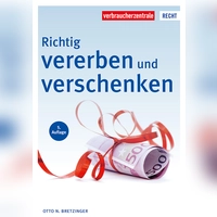 Die wichtigsten Themen rund ums Vererben und Verschenken werden in diesem Ratgeber angesprochen. (Foto: Verbraucherzentrale)