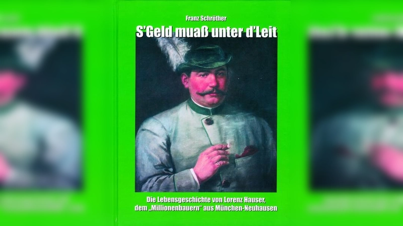 Es gibt ihn wieder, den Millionenbauern: Die Geschichtswerkstatt hat eine neue Auflage von „S'Geld muaß unter d'Leit” herausgebracht. (Foto: Abbildung Cover)