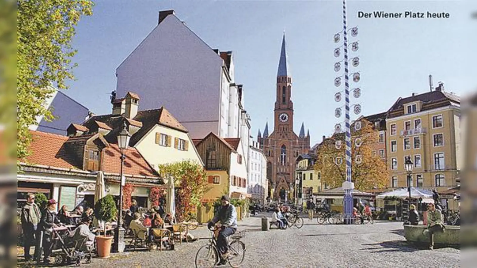 Der Wiener Platz in seiner ganzen heutigen Pracht. Hier präsentiert sich München noch fast wie ein Dorf: idyllisch und gemütlich.  (Foto: MünchenVerlag)