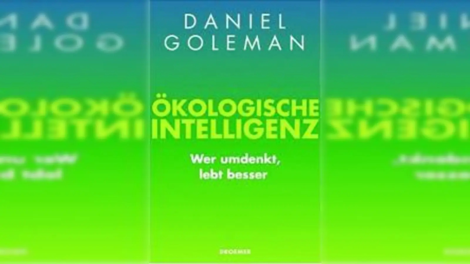 Daniel Goleman „Ökologische Intelligenz”, 272 Seiten, Droemer Knaur, ISBN 978-3-426-27514-6 (Foto: pi)