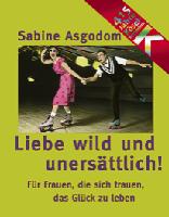 Mit ihrem neuen Buch Liebe wild und unersättlich! will Sabine Asgodom der Liebe nachspüren. 	Foto: © Kösel Verlag