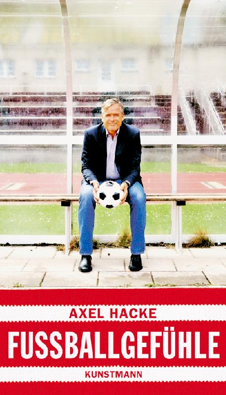 Im März kam Axel Hackes neues Buch »Fußballgefühle« heraus, aus dem er am Montag im Lustspielhaus vorliest.  	Foto: Kunstmann Verlag