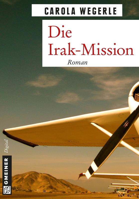 Die Irak-Mission: Die Geschichte spielt im Nordirak, niedergeschrieben hat Autorin Carola Wegerle sie in München.