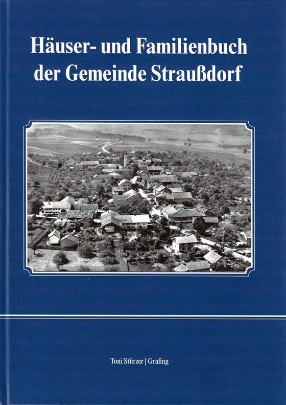 Am Montag geht es um das von Toni Stürzer verfasste Häuser- und Familienbuch der Gemeinde Straußdorf. Foto: Stürzer